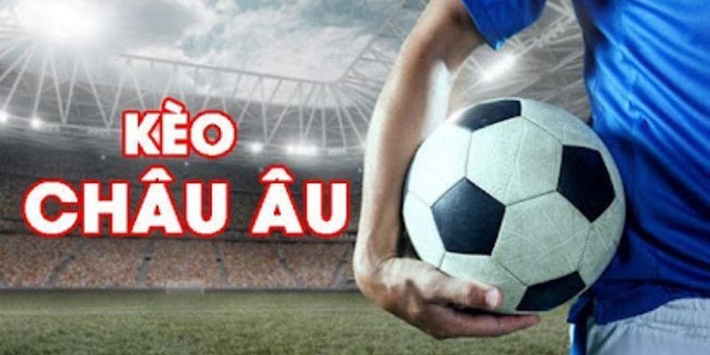 Kèo Châu Âu: Giải Đáp Chi Tiết Dành Cho Thành Viên Mới 7 keo chau au 1