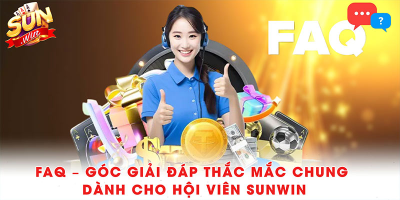 Giới thiệu Sunwin - Cổng Game Đổi Thưởng Hot Nhất  10 FAQ – Góc giải đáp thắc mắc chung dành cho hội viên Sunwin